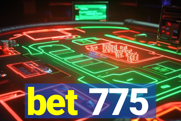 bet 775